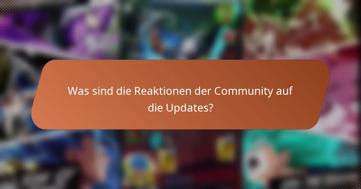 Was sind die Reaktionen der Community auf die Updates?