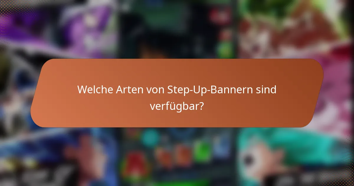 Welche Arten von Step-Up-Bannern sind verfügbar?