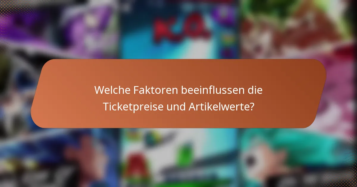 Welche Faktoren beeinflussen die Ticketpreise und Artikelwerte?