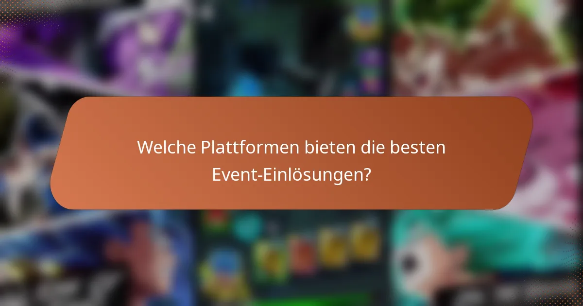 Welche Plattformen bieten die besten Event-Einlösungen?