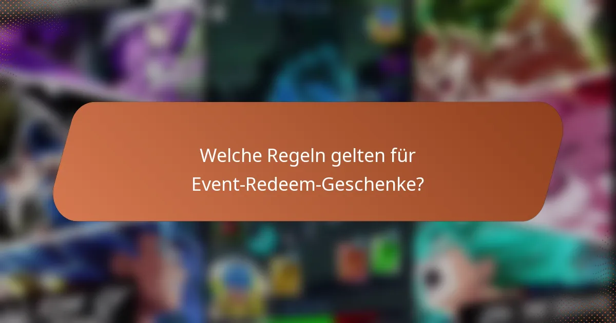 Welche Regeln gelten für Event-Redeem-Geschenke?
