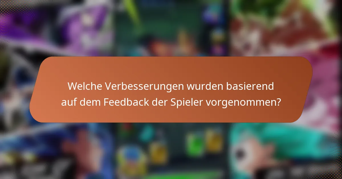 Welche Verbesserungen wurden basierend auf dem Feedback der Spieler vorgenommen?