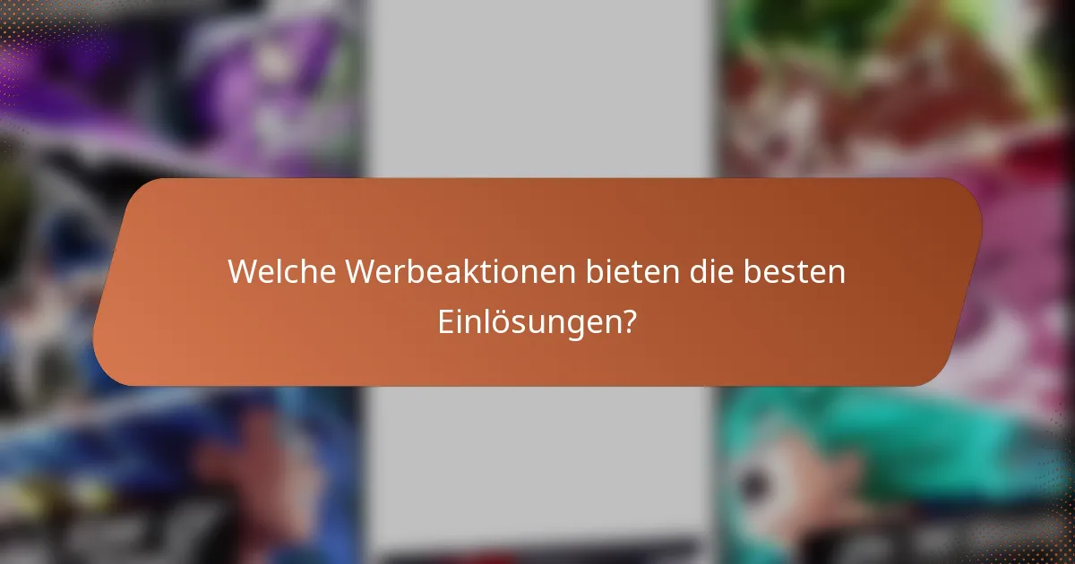 Welche Werbeaktionen bieten die besten Einlösungen?