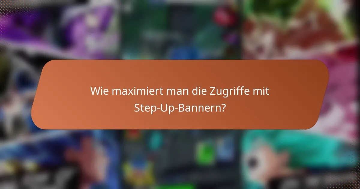 Wie maximiert man die Zugriffe mit Step-Up-Bannern?